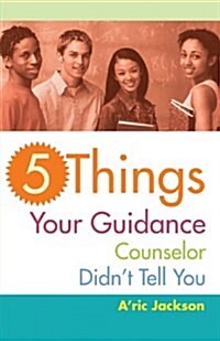 5 Things Your Guidance Counselor Didnt Tell You (Paperback)