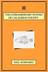 The Extraordinary Pupfish of Calaveras County (Paperback)