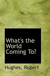 Whats the World Coming To? (Paperback)