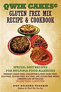 Qwik Cakes(c) Gluten Free Mix Recipe & Cookbook: Special Diet Recipes for Multiple Food Allergies (Paperback)