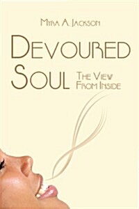 Devoured Soul: The View from Inside (Paperback)