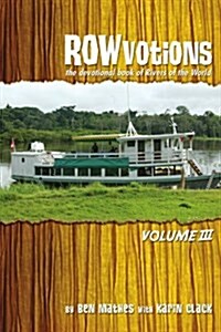 Rowvotions Volume III: The Devotional Book of Rivers of the World (Paperback)