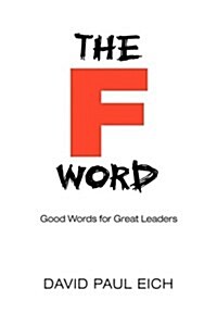 The F Word: Good Words for Great Leaders (Paperback)