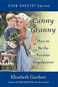 Canny Granny: How to Be the Favorite Grandparent (Paperback)