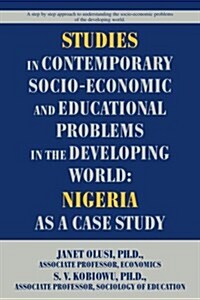 Studies in Contemporary Socio-Economic and Educational Problems in the Developing World: Nigeria as a Case Study (Paperback)