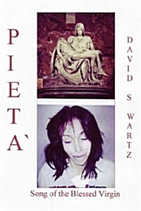 Pieta`: Song of the Blessed Virgin (Paperback)