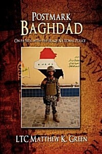 Postmark Baghdad: On Patrol with the Iraqi National Police (Paperback)