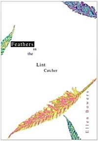 Feathers in the Lint Catcher (Hardcover)