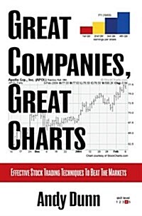 Great Companies, Great Charts: Effective Stock Trading Techniques to Beat the Markets (Hardcover)