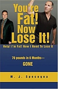 Youre Fat! Now Lose It!: Help! Im Fat! Now I Need to Lose It (Paperback)