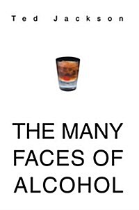 The Many Faces of Alcohol (Hardcover)