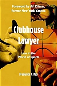 Clubhouse Lawyer: Law in the World of Sports (Hardcover)