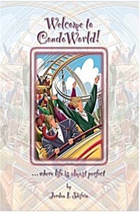 Welcome to Condoworld! ...Where Life Is Almost Perfect (Hardcover)