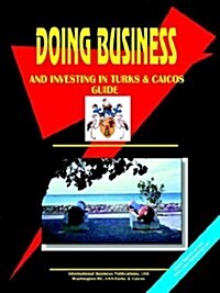 Doing Business and Investing in Turks & Caicos (Paperback)