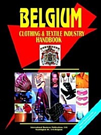 Belgium Clothing & Textile Industry Handbook (Paperback)