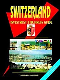 Switzerland Investment and Business Guide (Paperback)