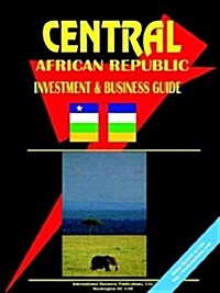 Central African Republic Investment and Business Guide (Paperback)