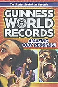 Guinness World Records: Amazing Body Records! 100 Mind-Blowing Body Records from (Prebound, Bound for Schoo)