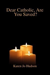 Dear Catholic, Are You Saved? (Paperback)