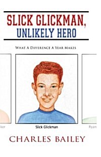 Slick Glickman, Unlikely Hero: What a Difference a Year Makes (Paperback)