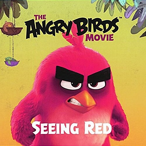 The Angry Birds Movie: Seeing Red (Prebound, Bound for Schoo)