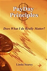 Payday Principles Does What I Do Really Matter (Paperback)