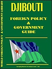 Djibouti Foreign Policy & Government Guide (Paperback)