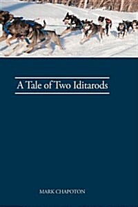 A Tale of Two Iditarods (Hardcover)