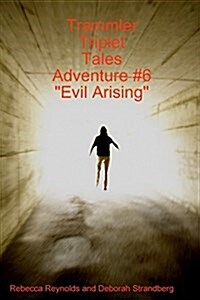 Trammler Triplet Tales Adventure #6 Evil Arising (Paperback)