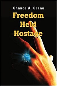 Freedom Held Hostage (Paperback)