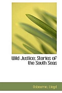 Wild Justice; Stories of the South Seas (Hardcover)