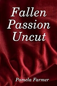 Fallen Passion Uncut (Paperback)