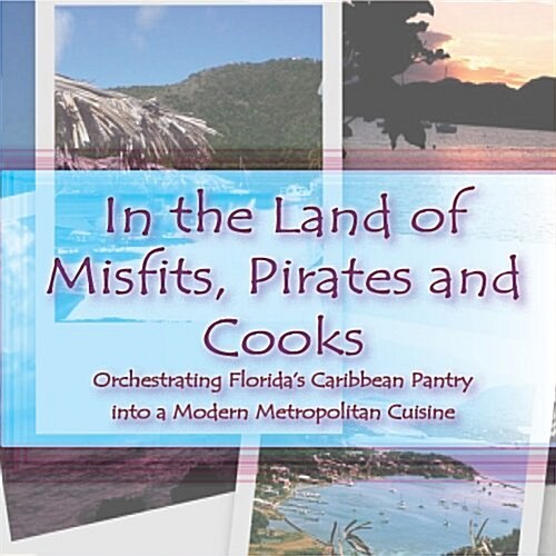 In the Land of Misfits, Pirates and Cooks (Paperback)