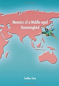 Memoirs of a Middle-Aged Hummingbird (Paperback)