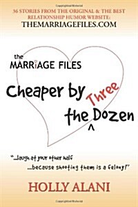 The Marriage Files: Cheaper by the Three Dozen (Paperback)