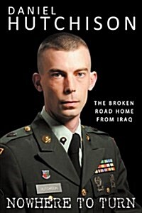 Nowhere to Turn: The Broken Road Home from Iraq (Paperback)