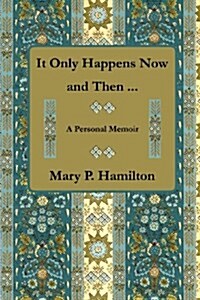 It Only Happens Now and Then ... (Paperback)