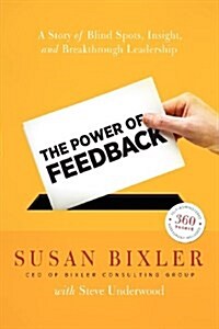 The Power of Feedback: A Story of Blind Spots, Insight, and Breakthrough Leadership (Paperback)