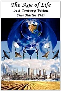 The Age of Life: 21st Century Vision (Paperback)