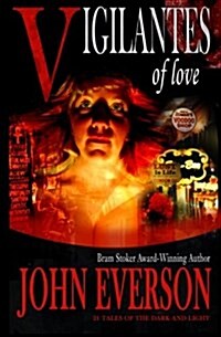 Vigilantes of Love: 21 Tales of the Dark and Light (Paperback)