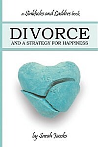 Divorce and a Strategy for Happiness: A Sinkholes and Ladders Book (Paperback, 2)