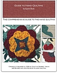 Guide to Hand Quilting: The Comprehensive Guide to the Hand-Quilting Stitch (Paperback)