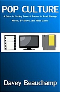 Pop Culture: A Guide to Getting Teens & Tweens to Read Through Movies, TV Shows, and Video Games (Paperback)