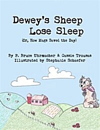 Deweys Sheep Lose Sleep (Or, How Mags Saved the Day) (Paperback)