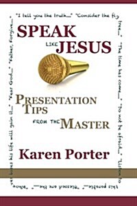 Speak Like Jesus: How the Speaking Techniques Jesus Used Can Change Your Presentations (Paperback)