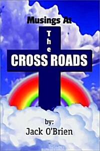 Musings at the Cross Roads (Paperback)