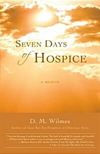 Seven Days of Hospice: A Memoir (Paperback)