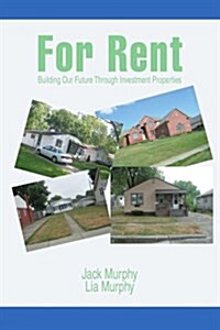 For Rent: Building Our Future Through Investment Properties (Paperback)
