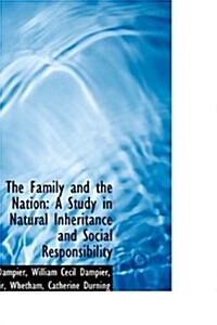 The Family and the Nation: A Study in Natural Inheritance and Social Responsibility (Hardcover)