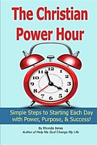 The Christian Power Hour: Start Each Day with Peace, Power, and Purpose (Paperback)